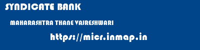 SYNDICATE BANK  MAHARASHTRA THANE VAJRESHWARI   micr code